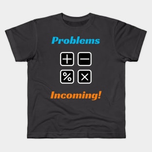 Problems are Incoming! - Education Design Kids T-Shirt